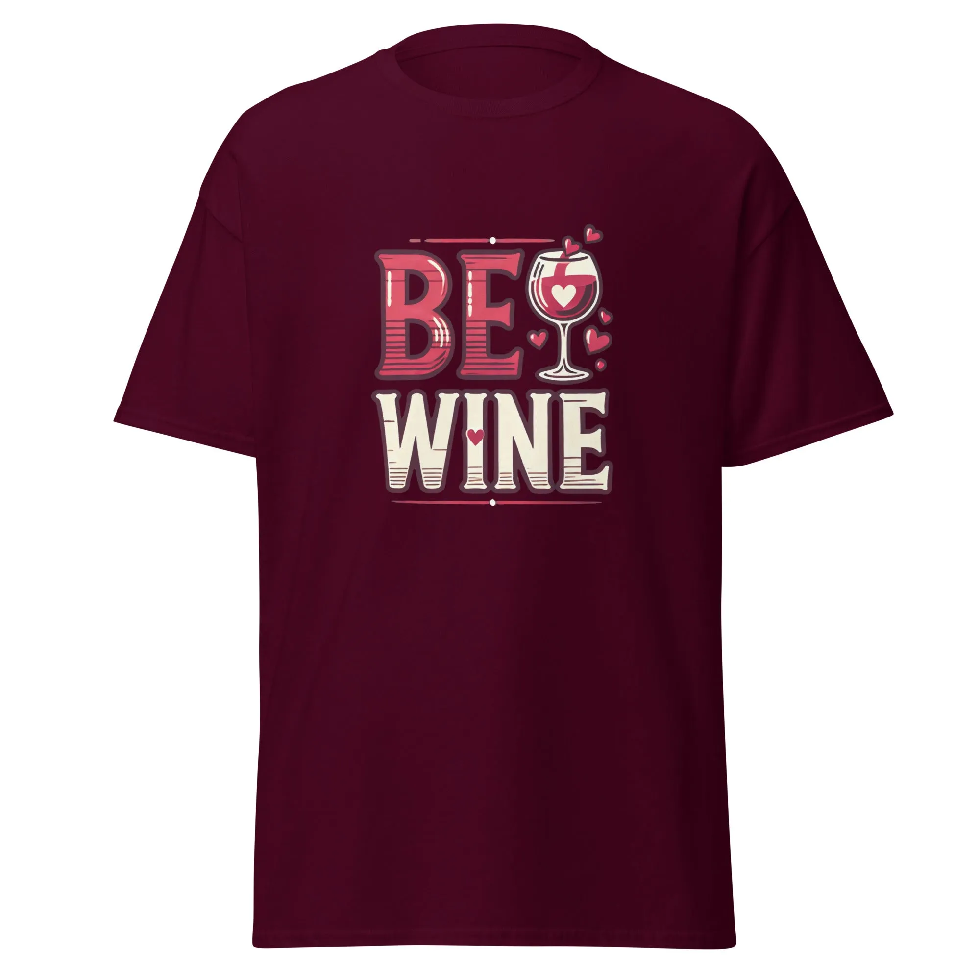 Be Wine - Valentine’s Day T-Shirt - Lightweight and Comfortable