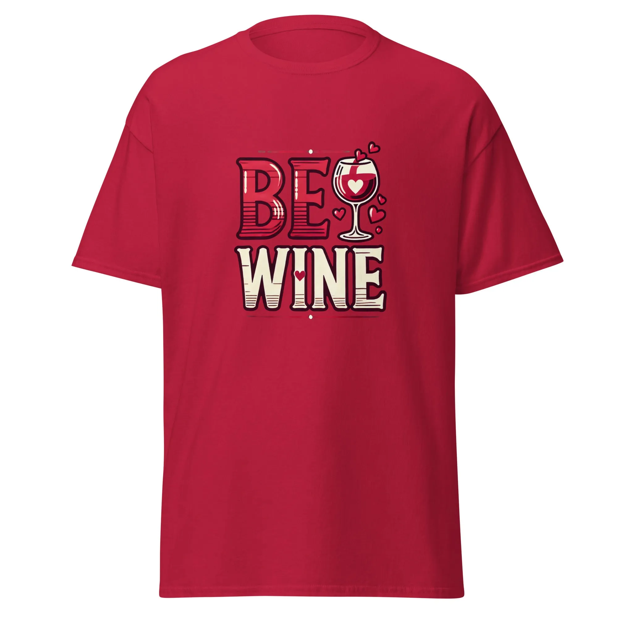 Be Wine - Valentine’s Day T-Shirt - Lightweight and Comfortable