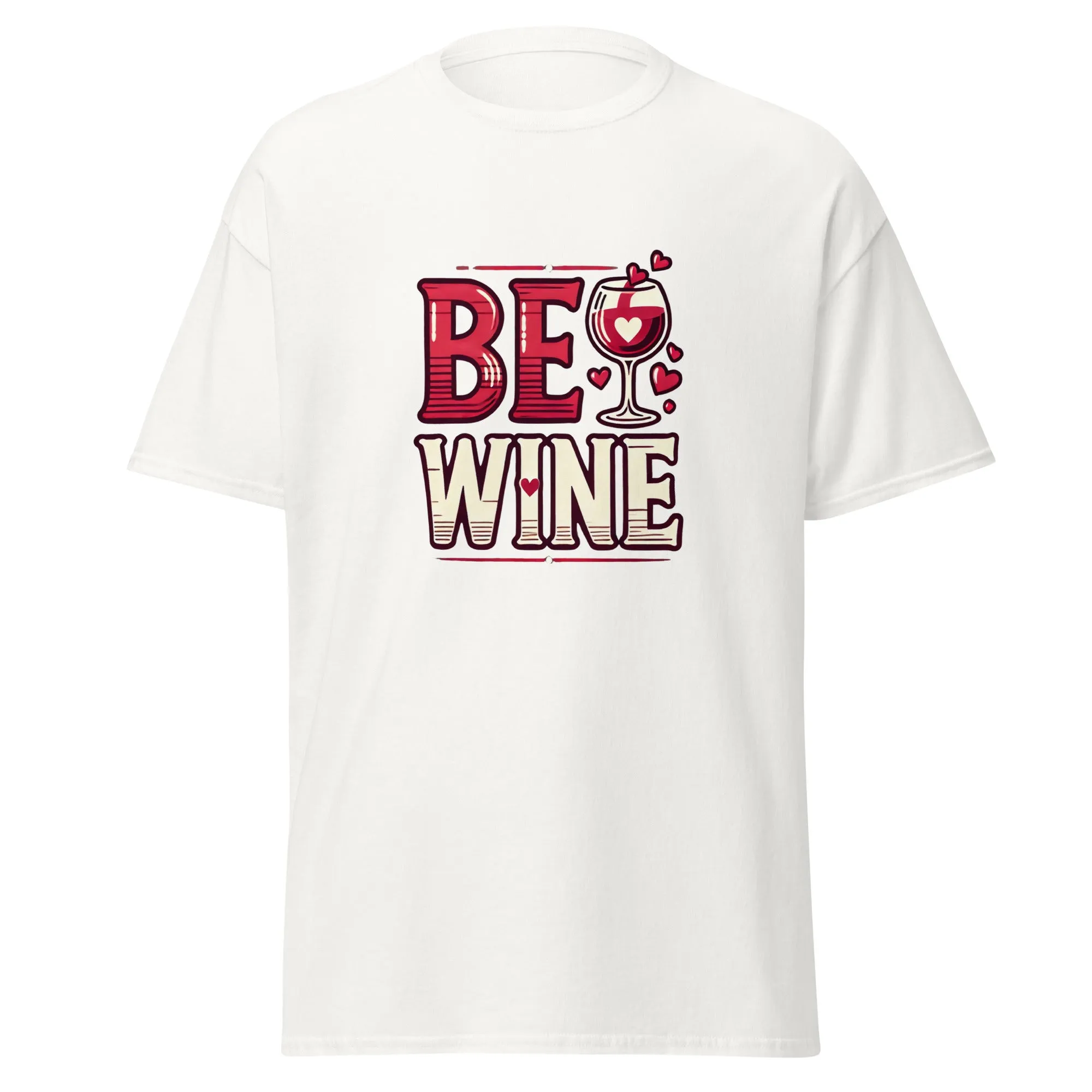 Be Wine - Valentine’s Day T-Shirt - Lightweight and Comfortable