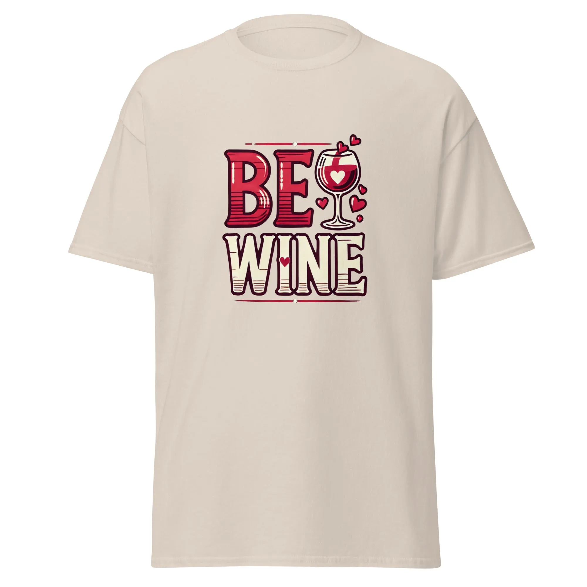 Be Wine - Valentine’s Day T-Shirt - Lightweight and Comfortable